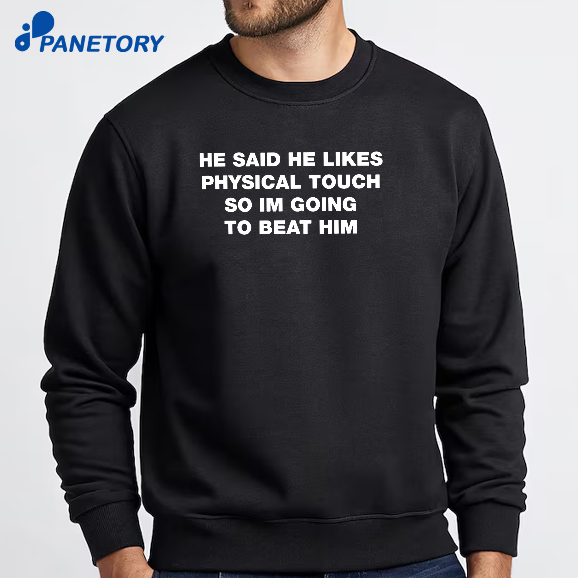 He Said He Likes Physical Touch So Im Going To Beat Him T-Shirt 6 He Said He Likes Physical Touch So Im Going To Beat Him T-Shirt 2