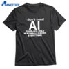 I Don't Need Ai, The Black Mold In My Walls Knows Everything T-shirt 1