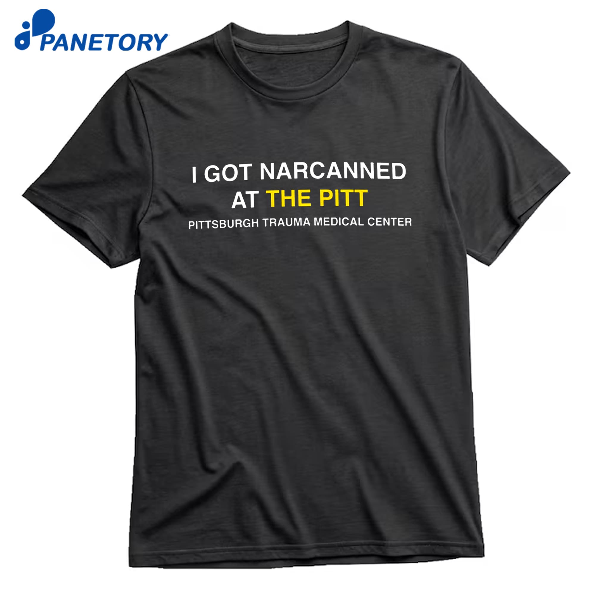 I Got Narcanned At The Pitt T-Shirt 8 I Got Narcanned At The Pitt T-Shirt 1