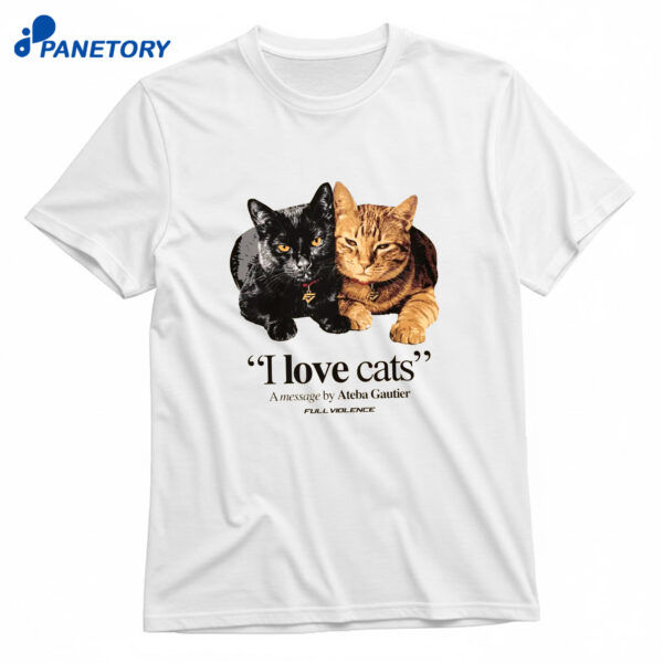 I Love Cats Ateba Gautier T-Shirt
