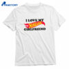 I Love My Hotistic Girlfriend T-shirt 1