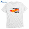 I Love My Hotistic Wife T-shirt 1