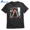 I Love My Job Meme T-shirt 1