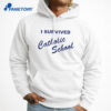 I Survived Catholic School T-Shirt 5 I Survived Catholic School T-Shirt 3