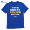 If You’re Reading This Buffalo Won Yesterday T-shirt 1