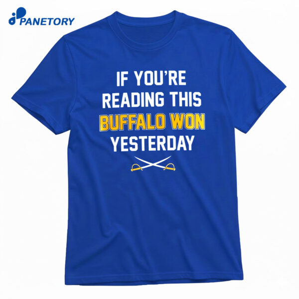 If You’re Reading This Buffalo Won Yesterday T-Shirt