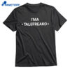 I’m A Talafreako T-shirt 1
