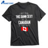 I’m Canadian I Can’t Help It T-shirt 1