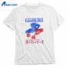 I’m Not Addicted To Gambling I’m Addicted To Hope T-shirt 1