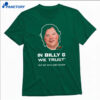 In Billy G We Trust But Not With Hair Fashion T-shirt 2