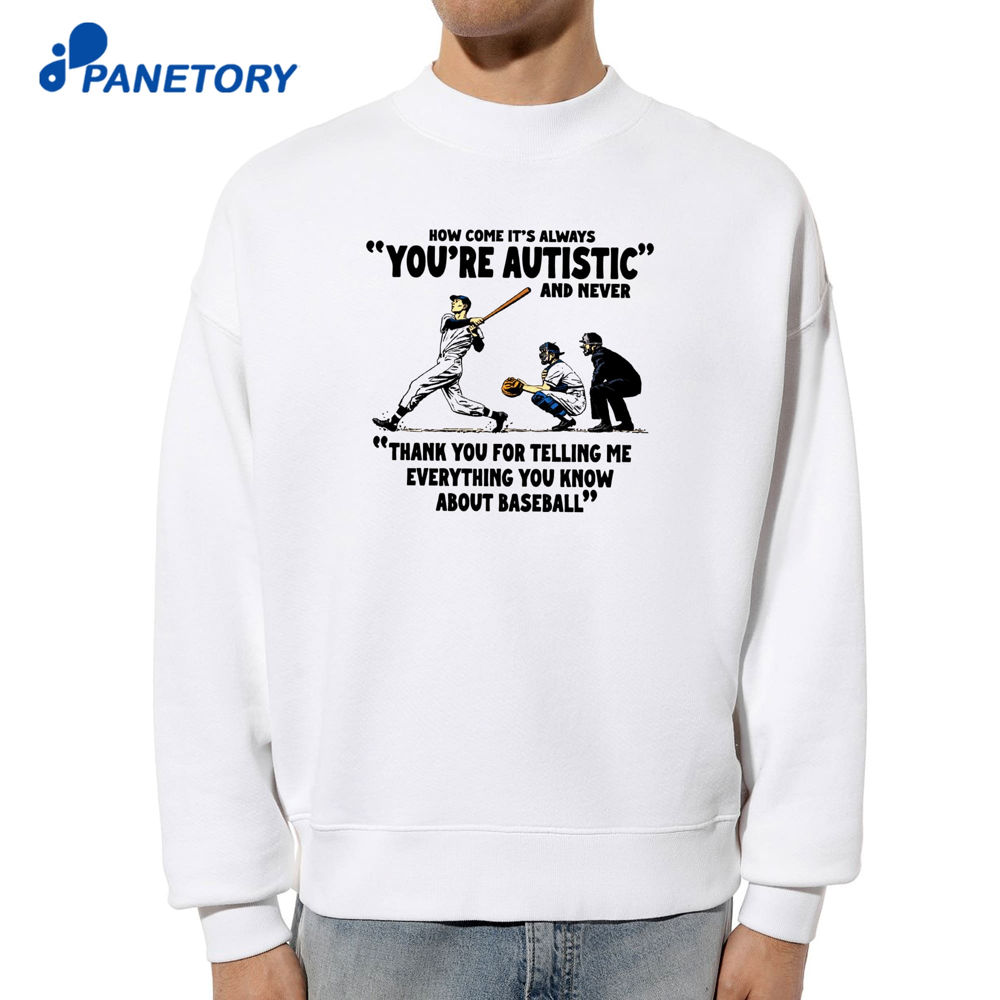 It'S Always You'Re Autistic And Never Thank You For Telling Me Everything You Know About Baseball T-Shirt 6 It'S Always You'Re Autistic And Never Thank You For Telling Me Everything You Know About Baseball T-Shirt 2