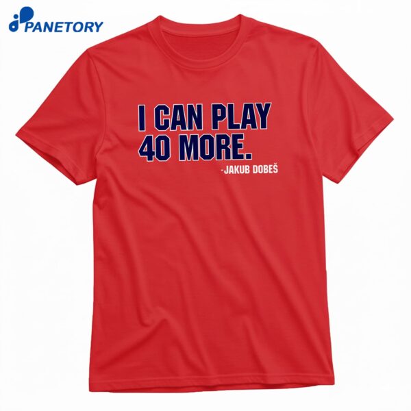 Jakub Dobeš I Can Play 40 More T-Shirt