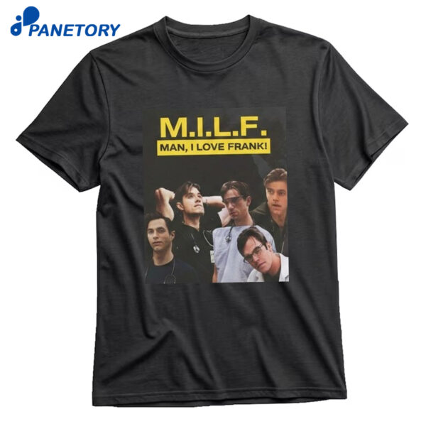 Milf Man I Love Frank T-Shirt