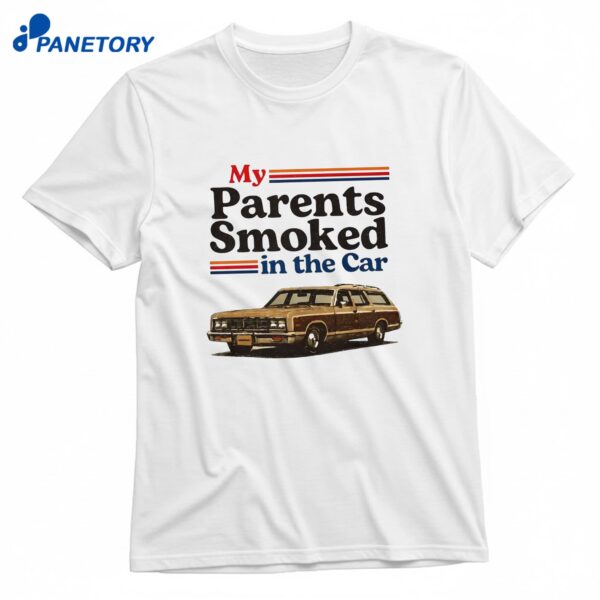 My Parents Smoked In The Car T-Shirt