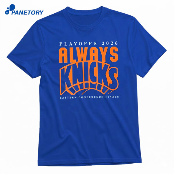 Playoffs 2026 Always Knicks Eastern Conference Finals T-Shirt