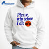 Please Win Before I Die New York Knicks T-Shirt 5 Please Win Before I Die New York Knicks T-Shirt 3