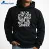 Teach Your Kids To Change Their Oil Not Their Gender T-Shirt 3