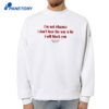 The I’m Not Rihanna I Will Block You T-Shirt 4 The I’m Not Rihanna I Will Block You T-Shirt 2