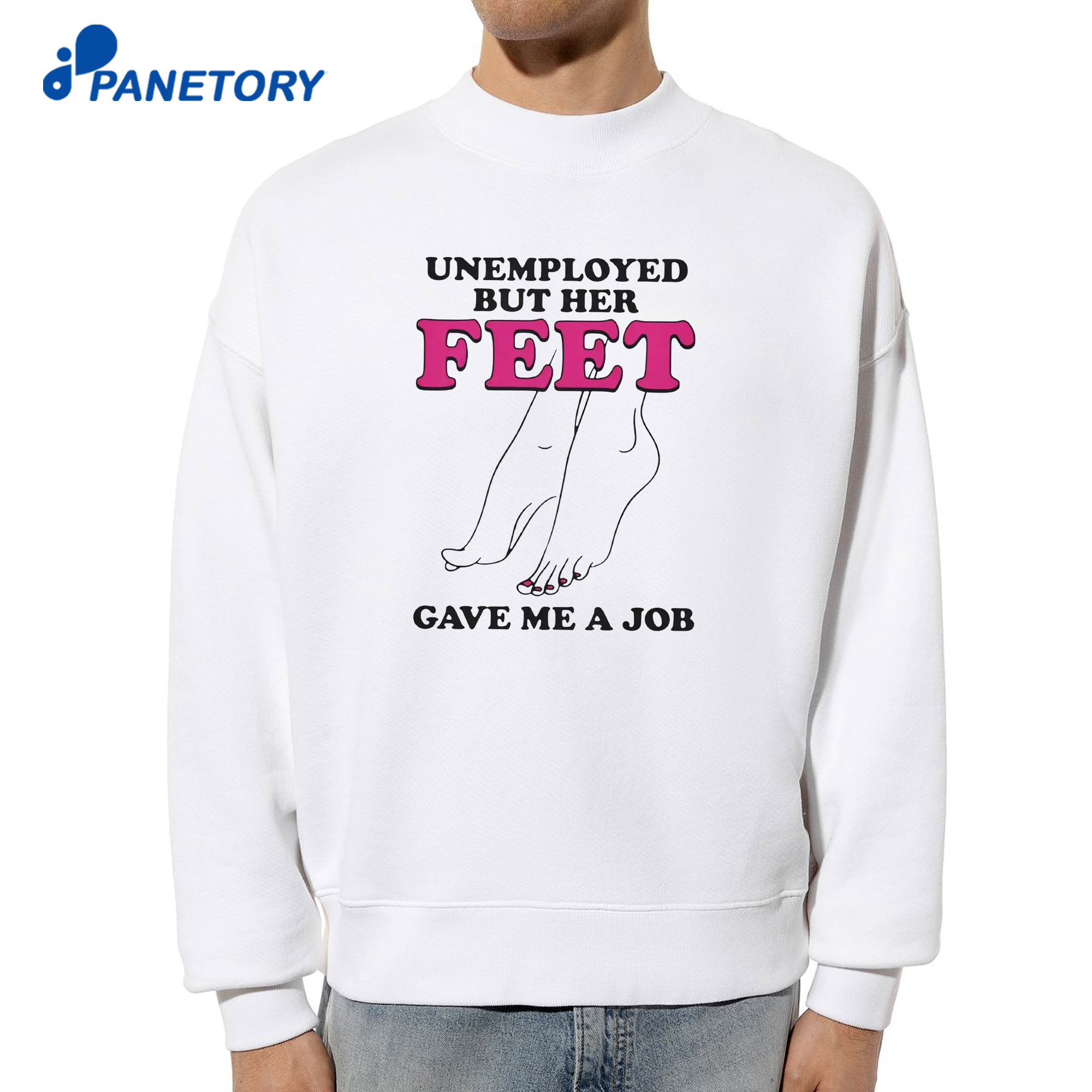 Unemployed But Her Feet Gave Me A Job T-Shirt 6 Unemployed But Her Feet Gave Me A Job T-Shirt 2