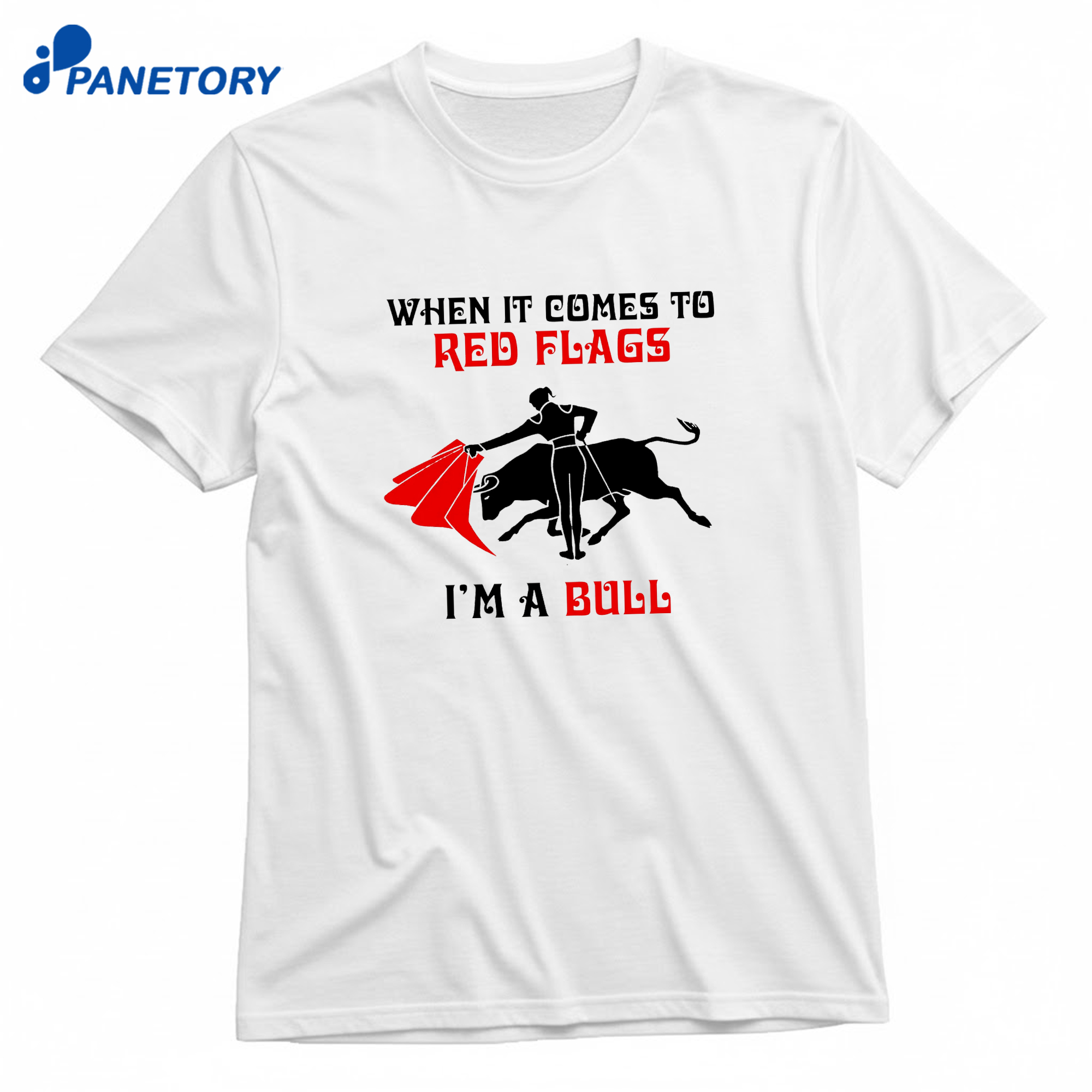When It Comes To Red Flags I'M A Bull T-Shirt 8 When It Comes To Red Flags I'M A Bull T-Shirt 1