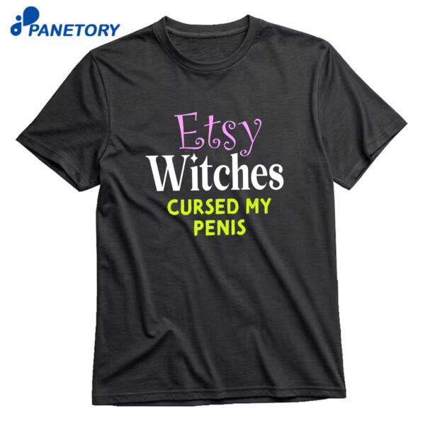 Witches Cursed My Penis T-Shirt
