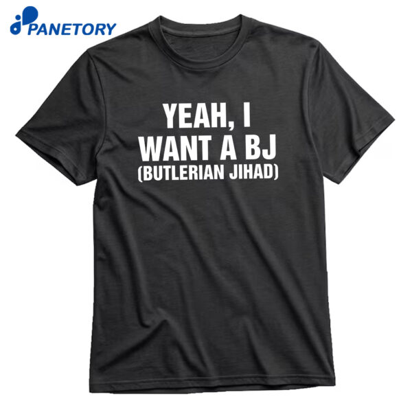 Yeah I Want A BJ Butlerian Jihad T-Shirt