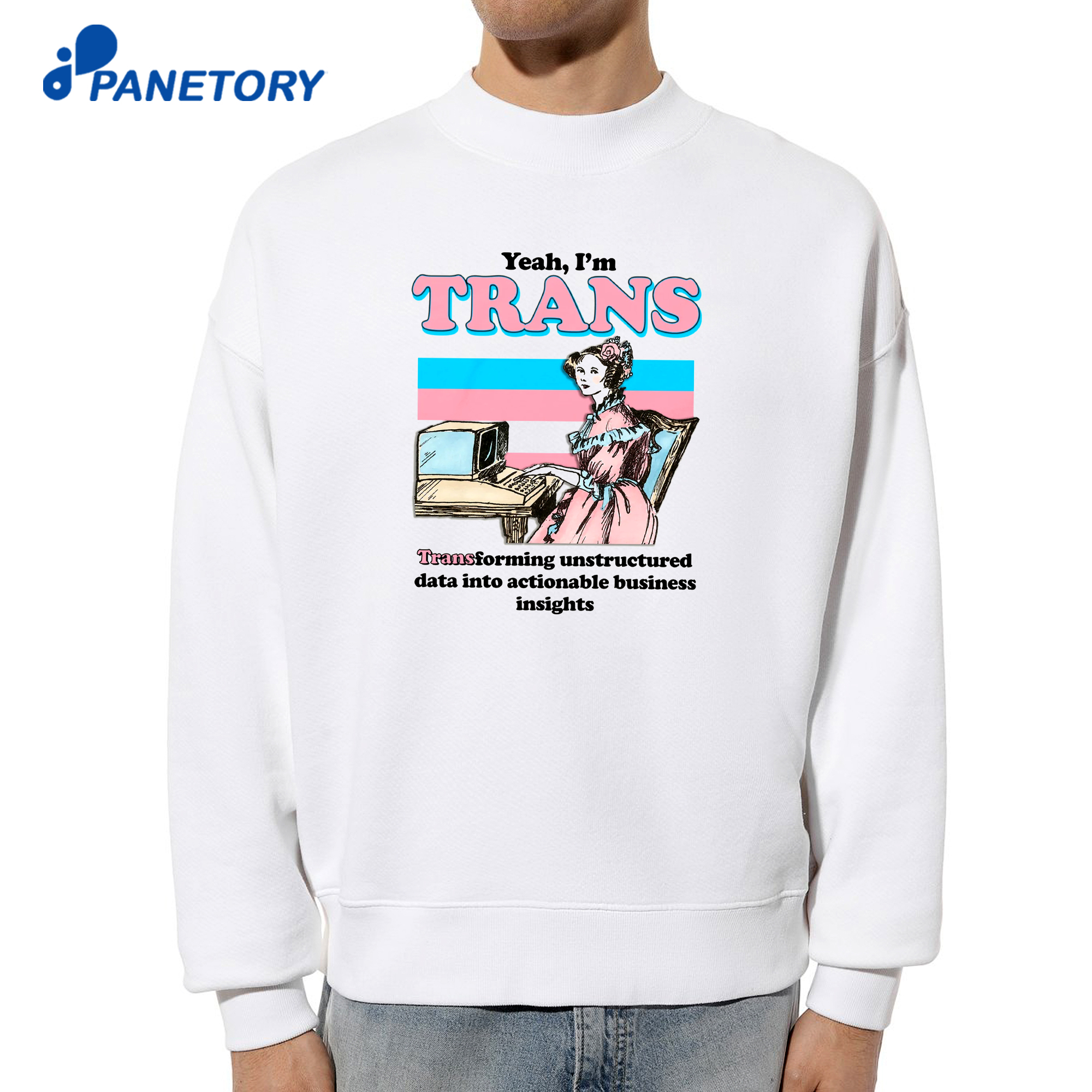 Yeah I'M Trans Transforming Unstructured Data Into Actionable Business Insights T-Shirt 6 Yeah I'M Trans Transforming Unstructured Data Into Actionable Business Insights T-Shirt 2