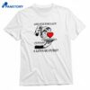 And For The Lady Perhaps A Love So Pure T-shirt 1