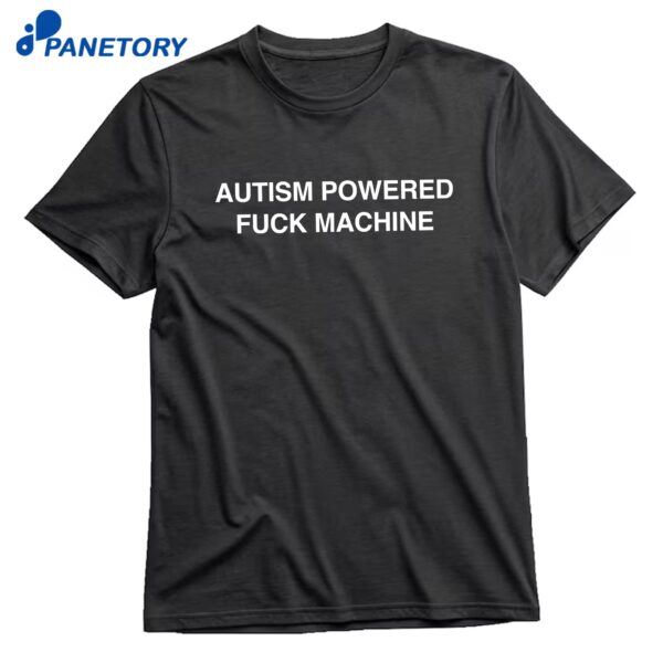 Autism Powered Fuck Machine Backprint T-Shirt