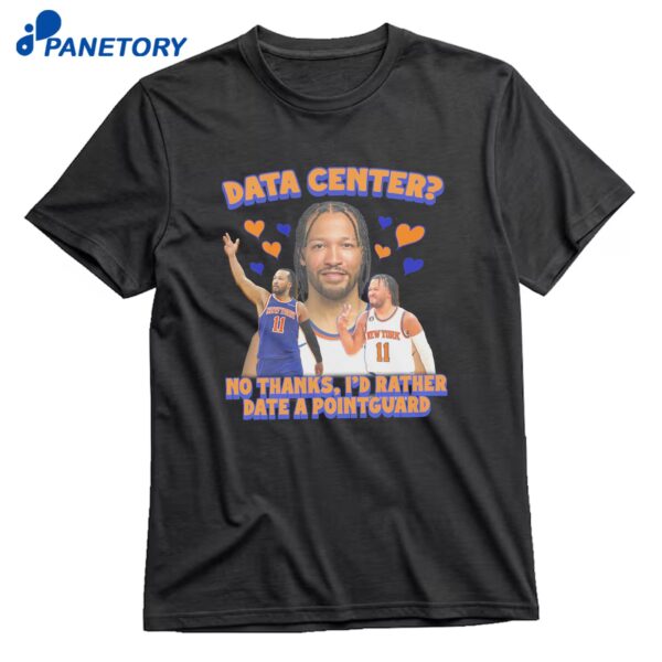 Data Center No Thanks I'd Rather Date A Pointguard T-Shirt