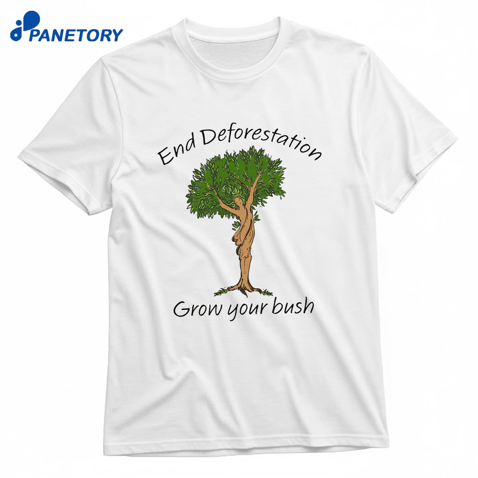 End Deforestation Grow Your Bush T-Shirt 8 End Deforestation Grow Your Bush T-Shirt 1