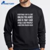 Everything I Say Is A Joke Unless You Agree With Me And In That Case Speak To Me Privately I Have Even Crazier Ideas T-Shirt 2