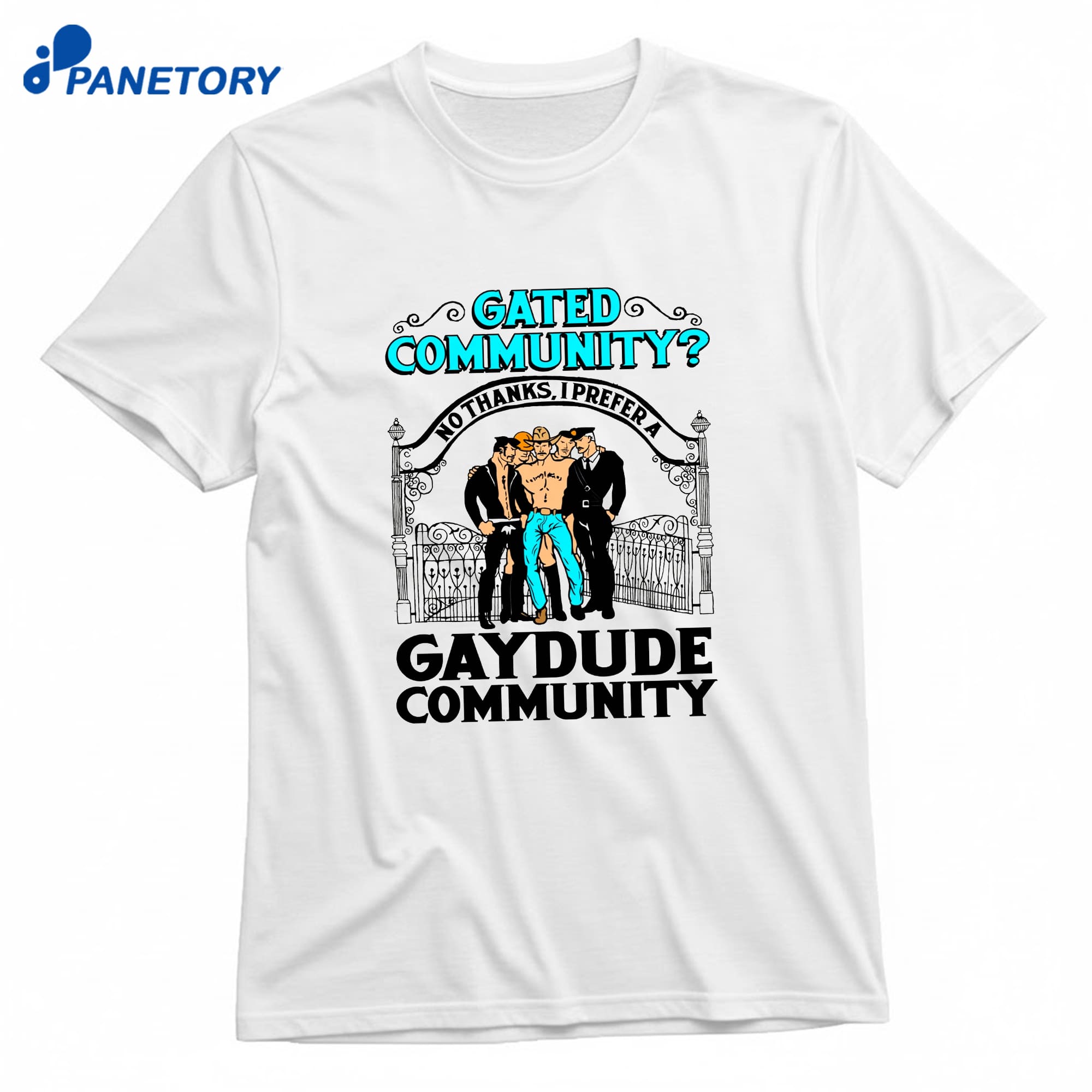 Gated Community No Thanks I Prefer A Gay Dude Community T-Shirt 8 Gated Community No Thanks I Prefer A Gay Dude Community T-Shirt 1