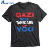 Gazi Will Take Care Of You T-shirt 1