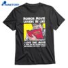 Horror Movie Lovers Be Like I Love That Movie It Made Me Feel Fucking Awful And Horrible And Really Scared T-shirt 1