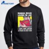Horror Movie Lovers Be Like I Love That Movie It Made Me Feel Fucking Awful And Horrible And Really Scared T-Shirt 2
