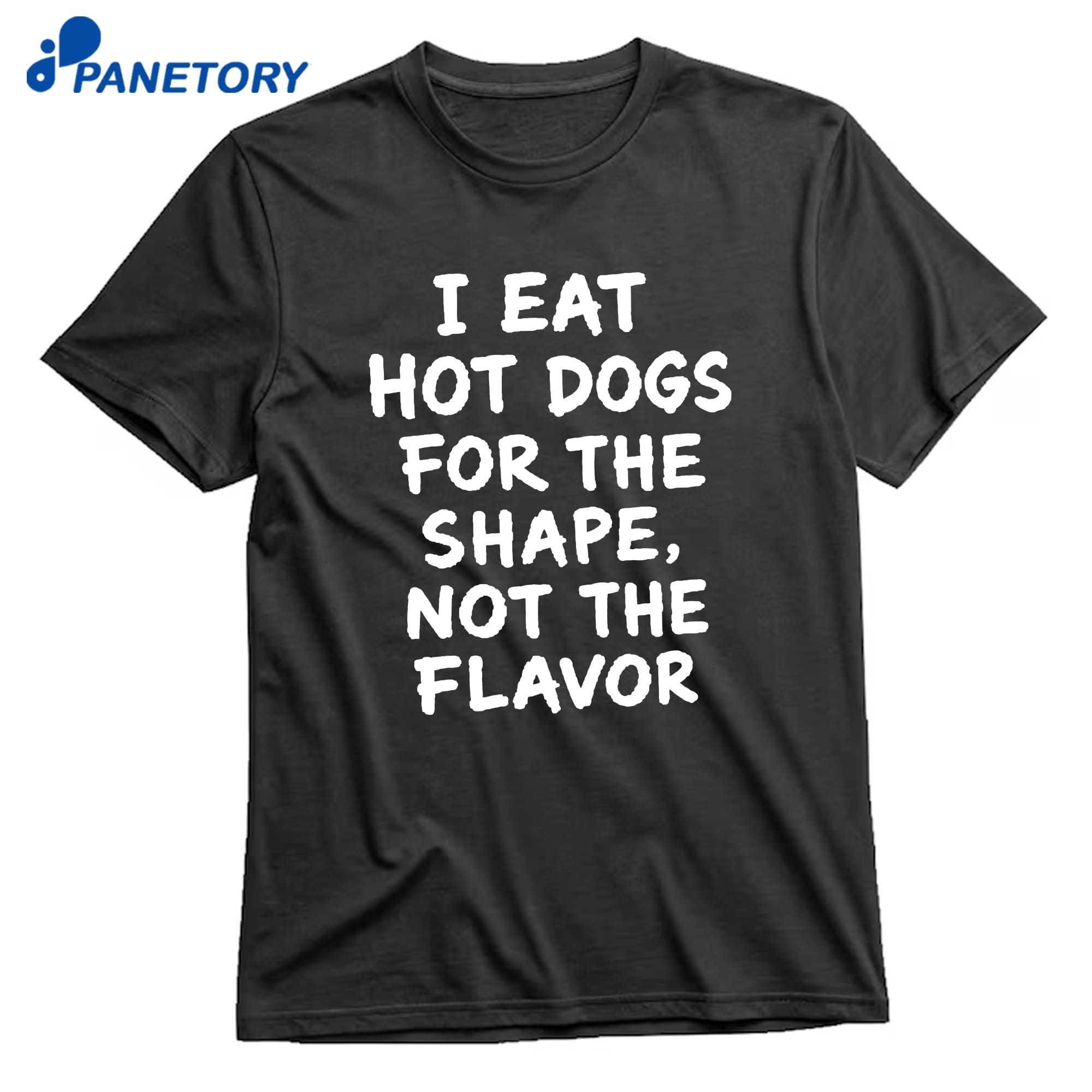 I Eat Hot Dogs For The Shape Not The Flavor T-Shirt 8 I Eat Hot Dogs For The Shape Not The Flavor T-Shirt 1
