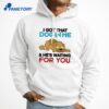 I Got That Dog In Me And He'S Waiting For You T-Shirt 3
