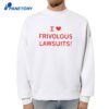 I Heart Frivolous Lawsuits T-Shirt 4 I Heart Frivolous Lawsuits T-Shirt 2