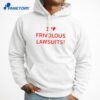 I Heart Frivolous Lawsuits T-Shirt 5 I Heart Frivolous Lawsuits T-Shirt 3