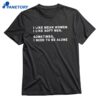 I Like Mean Women I Like Soft Men T-shirt 1