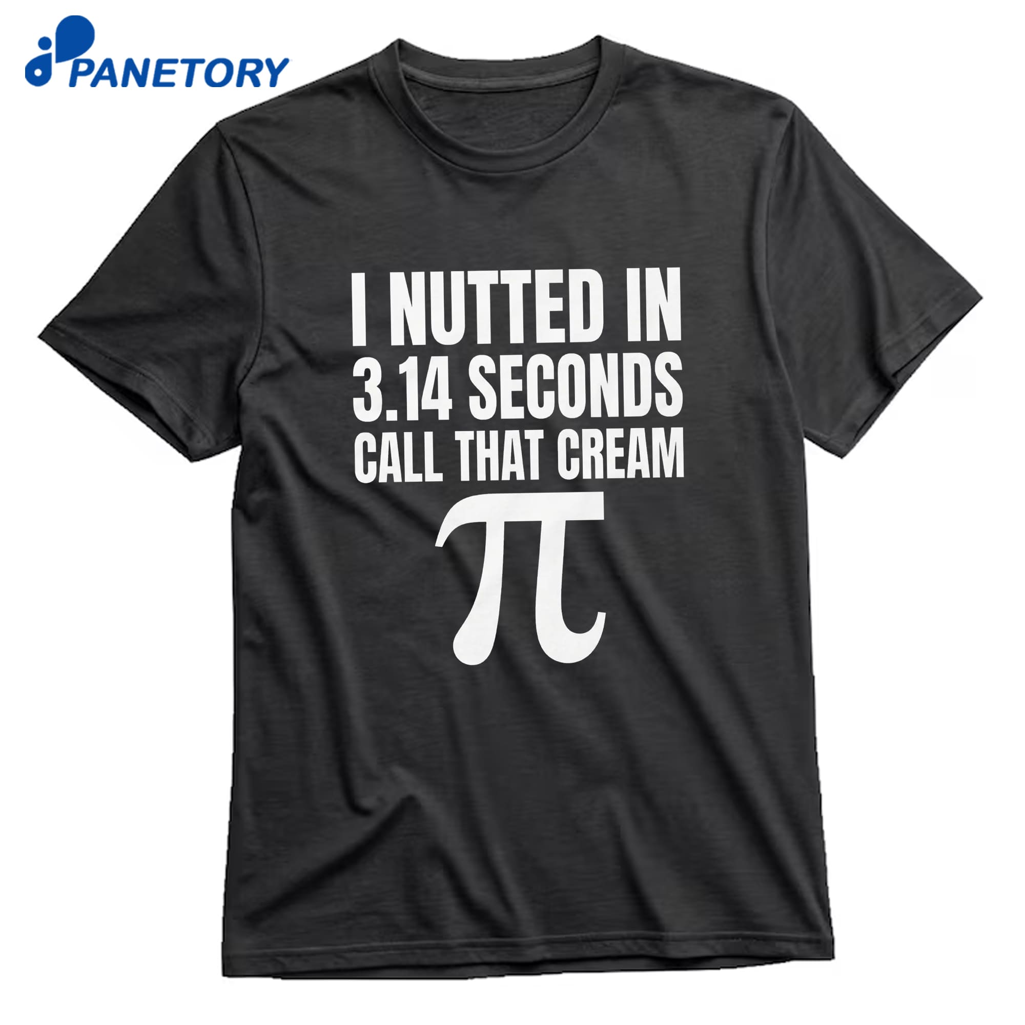 I Nutted In 3.14 Seconds Call That Cream Pi T-Shirt 8 I Nutted In 3.14 Seconds Call That Cream Pi T-Shirt 2