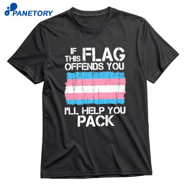 If This Flag Offends You I'll Help You Pack T-Shirt