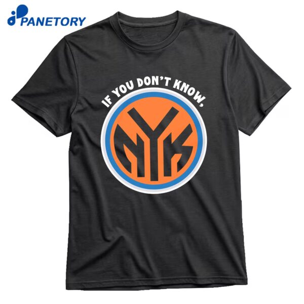 If You Don't Know Now You Know T-Shirt
