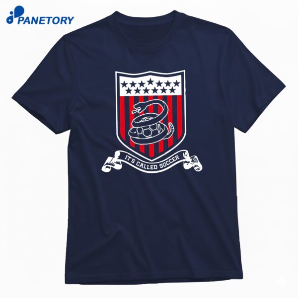 It’s Called Soccer Usa T-Shirt
