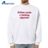 Kitten Needs A Fucking Cigarette 2 T-Shirt 2