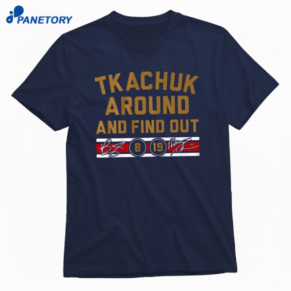 Matthew & Brady Tkachuk Around And Find Out T-Shirt