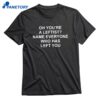 Oh You're A Leftist Name Everyone Who Has Left You Backprint T-shirt 1
