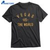 Vegas Vs The World T-shirt 1