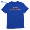 We Are Charlie Knirck. T-shirt 1